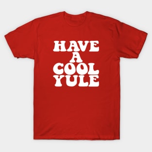 Have A Cool Yule T-Shirt